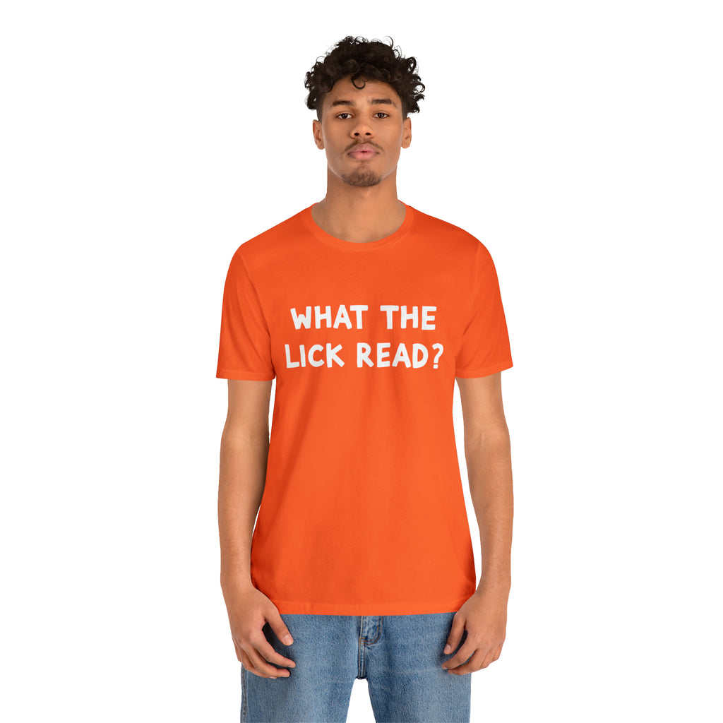 What The Lick Read Slang Shirt | Hilarious Statement T-Shirt