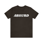 Absurd Funny Shirt | Hilarious Absurd Statement T-Shirt