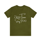 Stay True, Stay True Shirt | Minimalist Statement Unisex T-Shirt