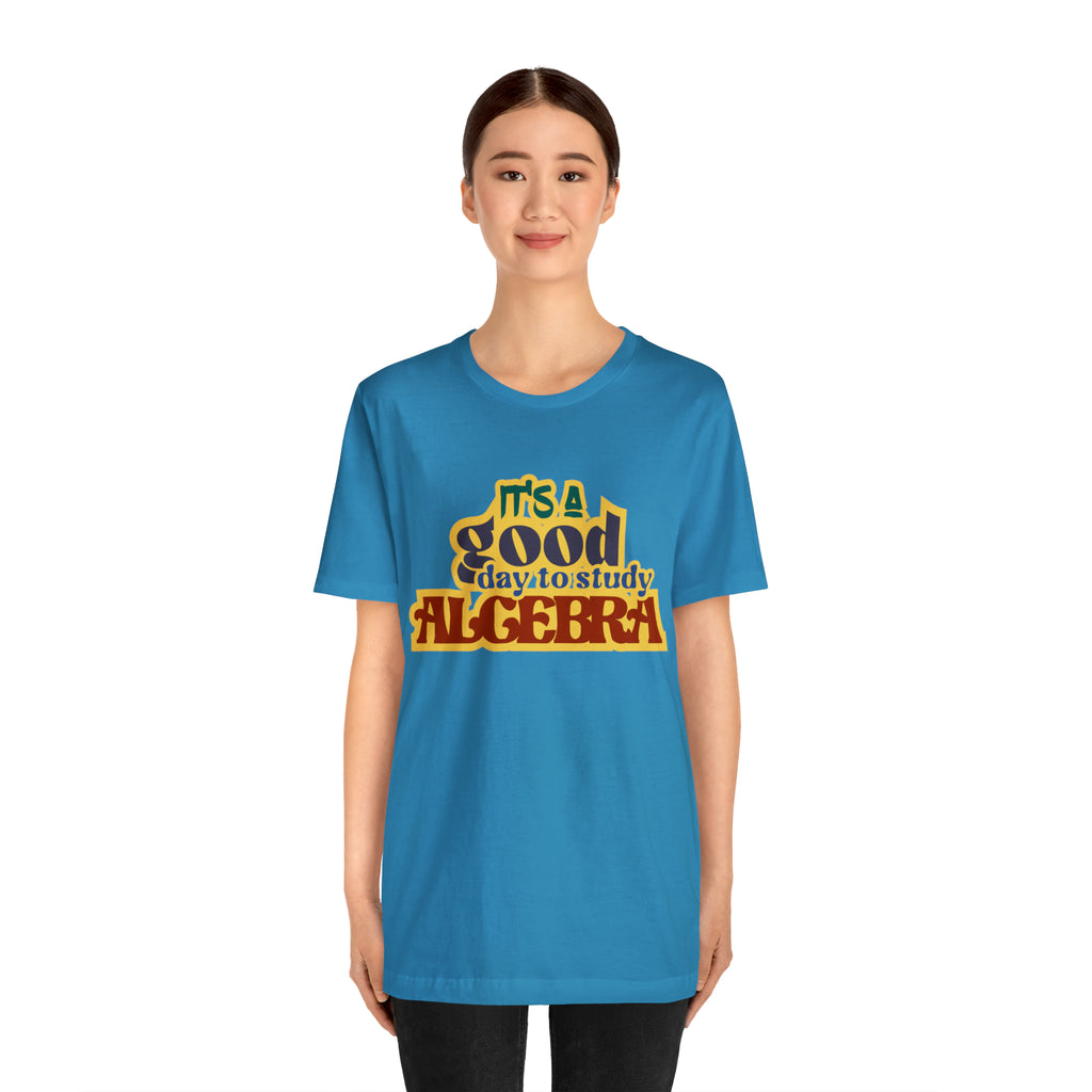 It's a Good Day to Algebra Science | School Unisex T-Shirt
