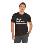 Black Business Supremacy Shirt 2 | Support Black Businesses Unisex T-Shirt