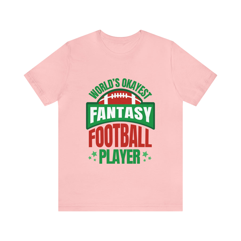 Okayest Fantasy Football Shirt | Funny Fantasy Football Unisex T-Shirt