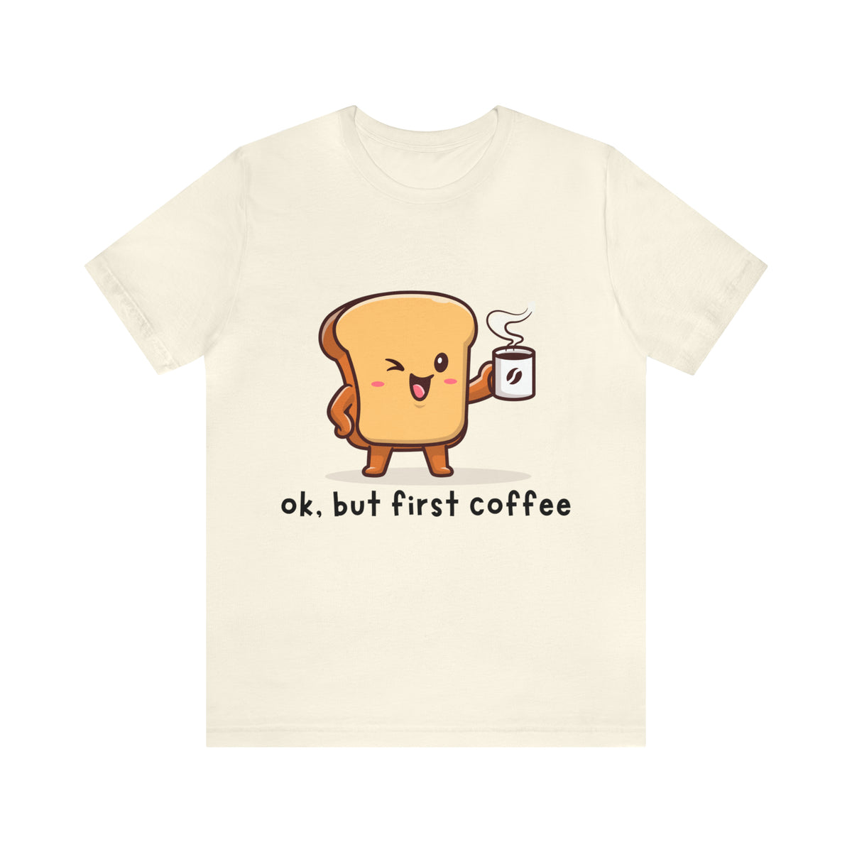 Ok, But First Coffee Shirt | Coffee Lover Unisex T-Shirt