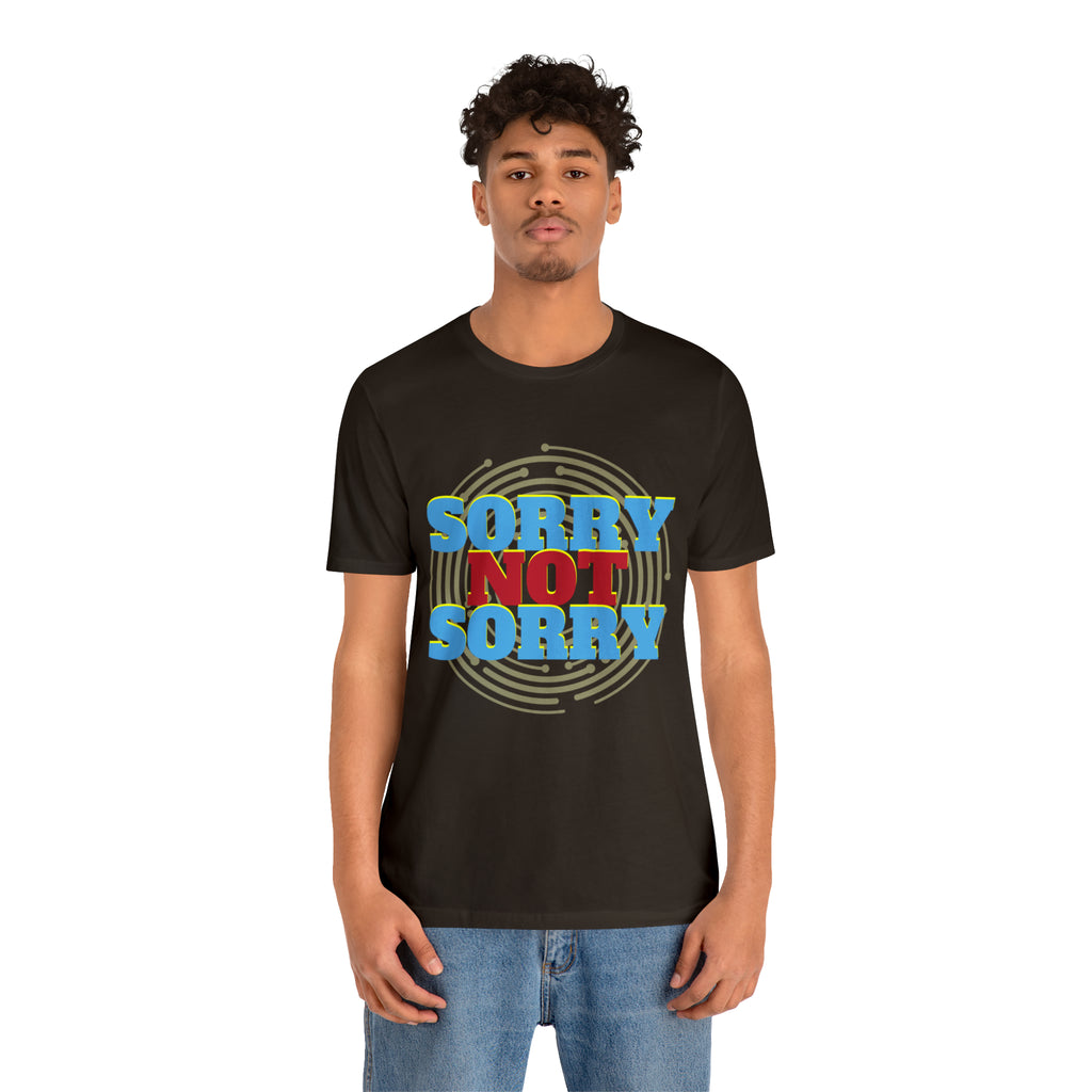 Sorry Not Sorry Shirt | Millennial Collection Unisex T-Shirt