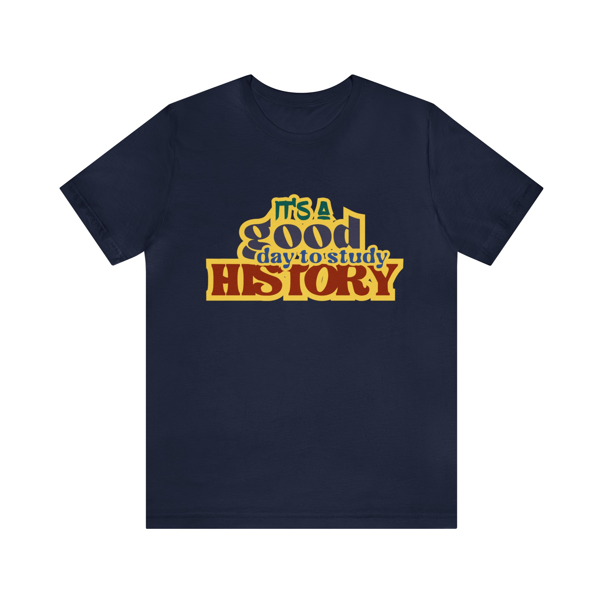 It's a Good Day to Study History Shirt | School Unisex T-Shirt