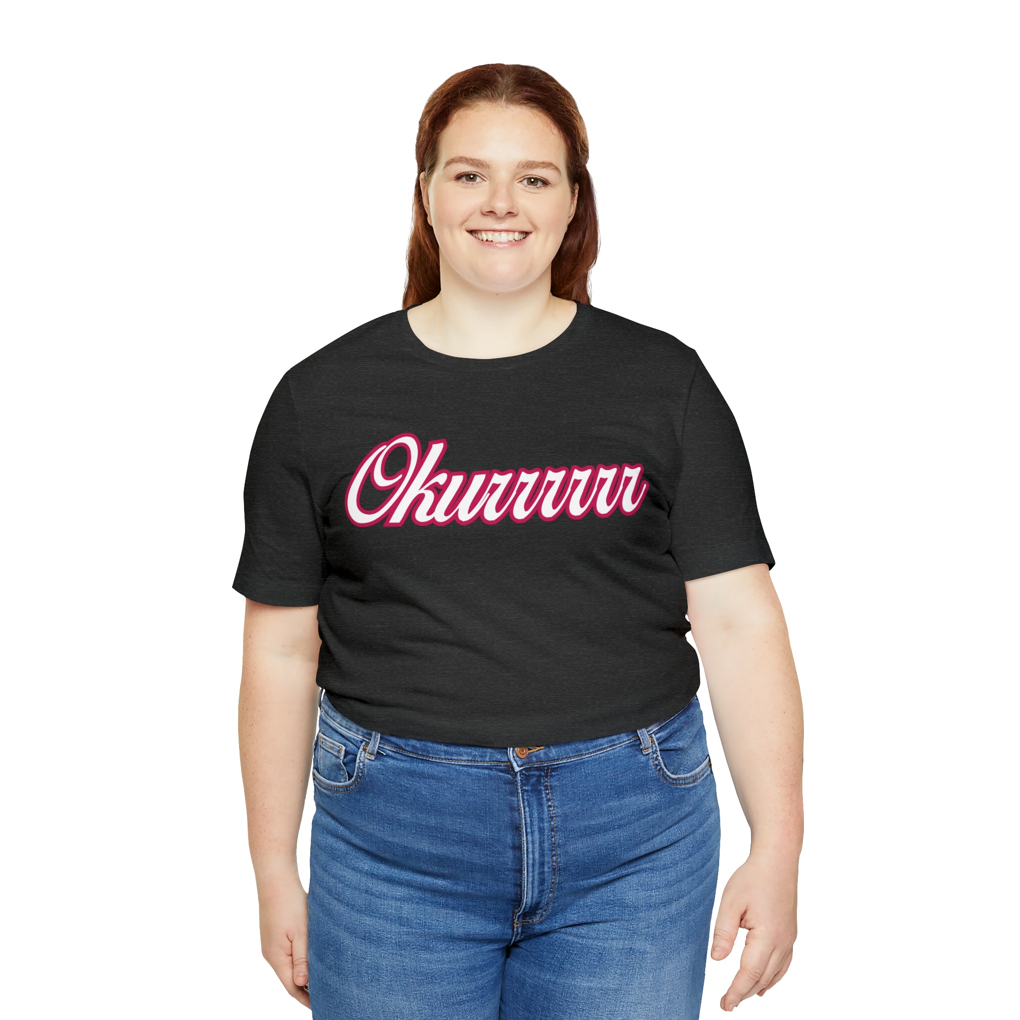 Okurrrr Shirt | Women's Slay Statement T-Shirt
