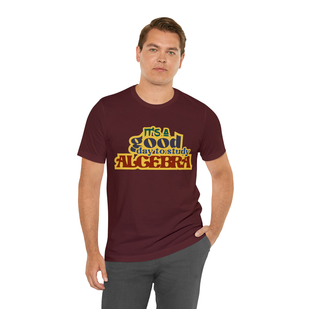 It's a Good Day to Algebra Science | School Unisex T-Shirt