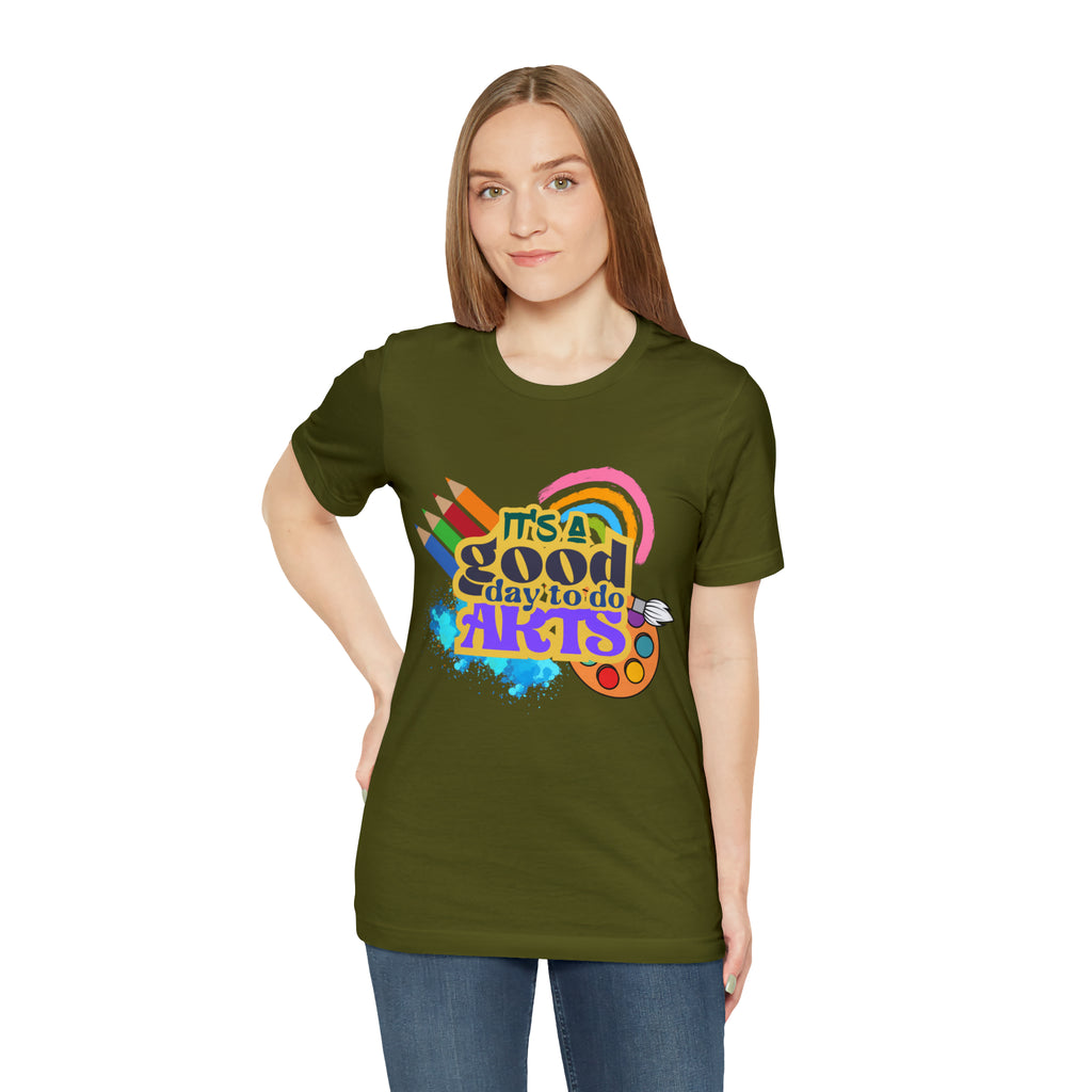 It's a Good Day to Do Arts Shirt | School Unisex T-Shirt