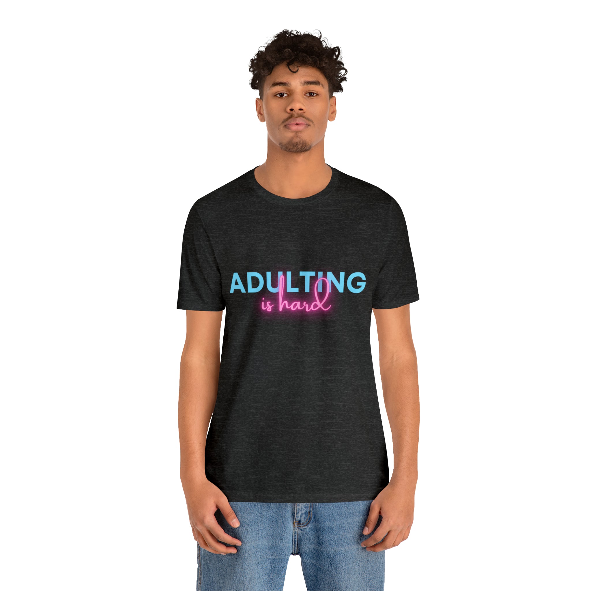 Adulting Is Hard Shirt | Millennial Collection Unisex T-Shirt