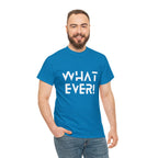 What Ever Shirt | Nonchalant Attitude Unisex T-shirt