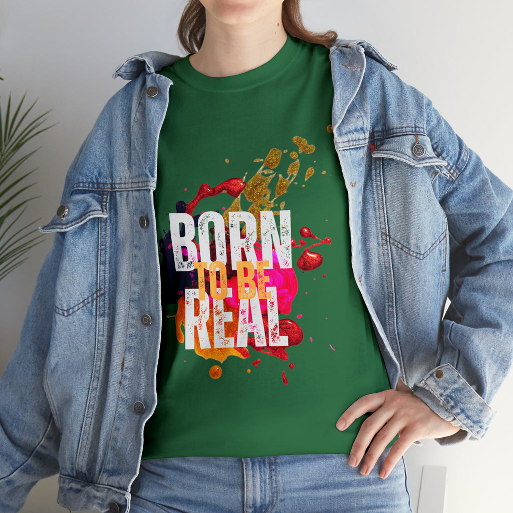 Born To Be Real  | Genuine Spirit Unisex Statement Tee