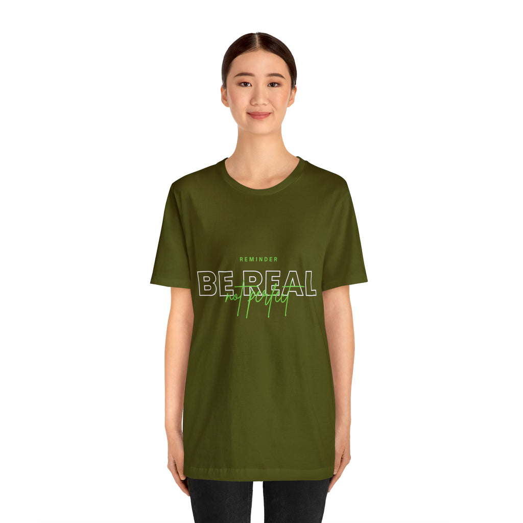 Reminder Be Real Not Perfect Shirt | Motivation Unisex T-Shirt
