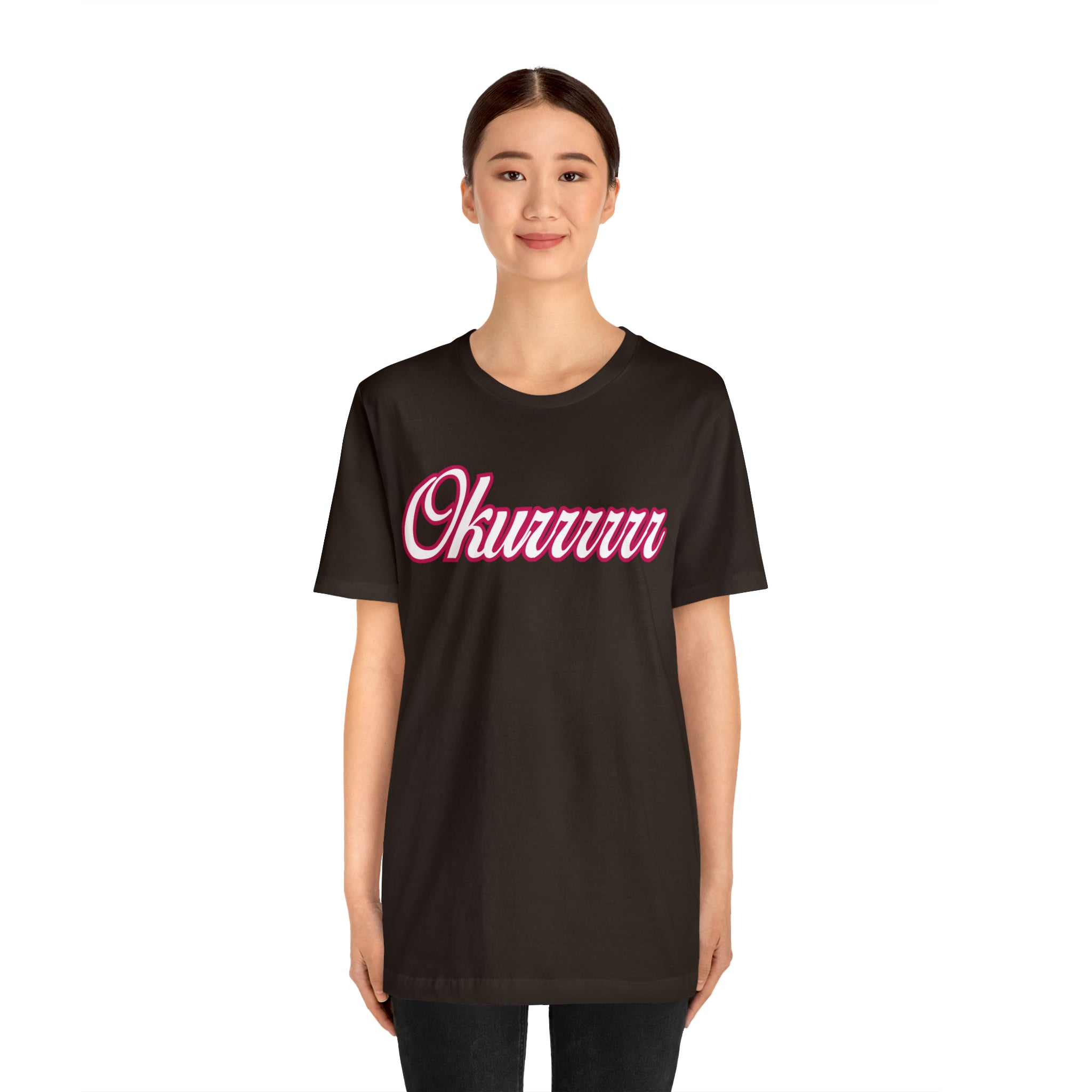 Okurrrr Shirt | Women's Slay Statement T-Shirt