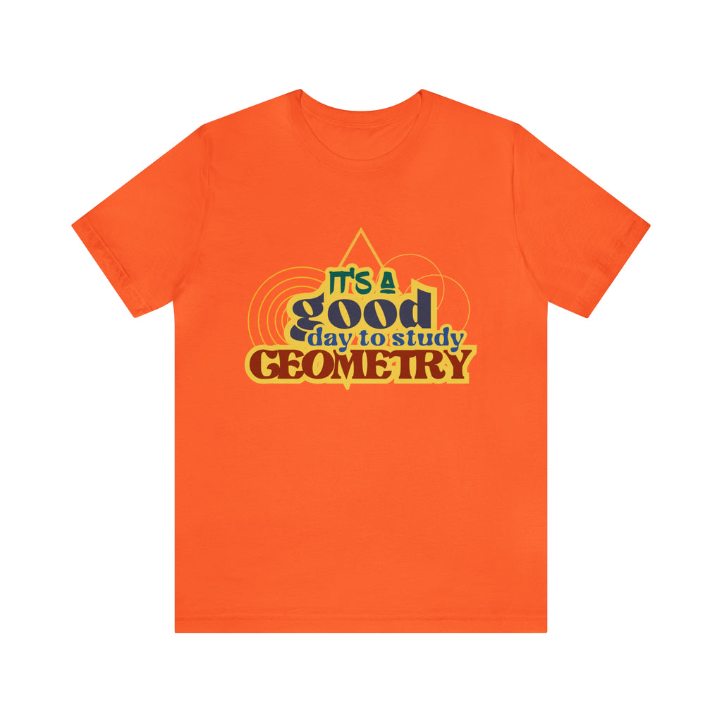 It's a Good Day to Study Geometry | School Unisex T-Shirt