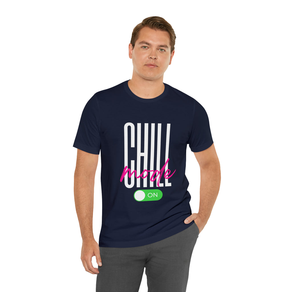 Chill Mode On Shirt | Bold Statement Unisex T-Shirt