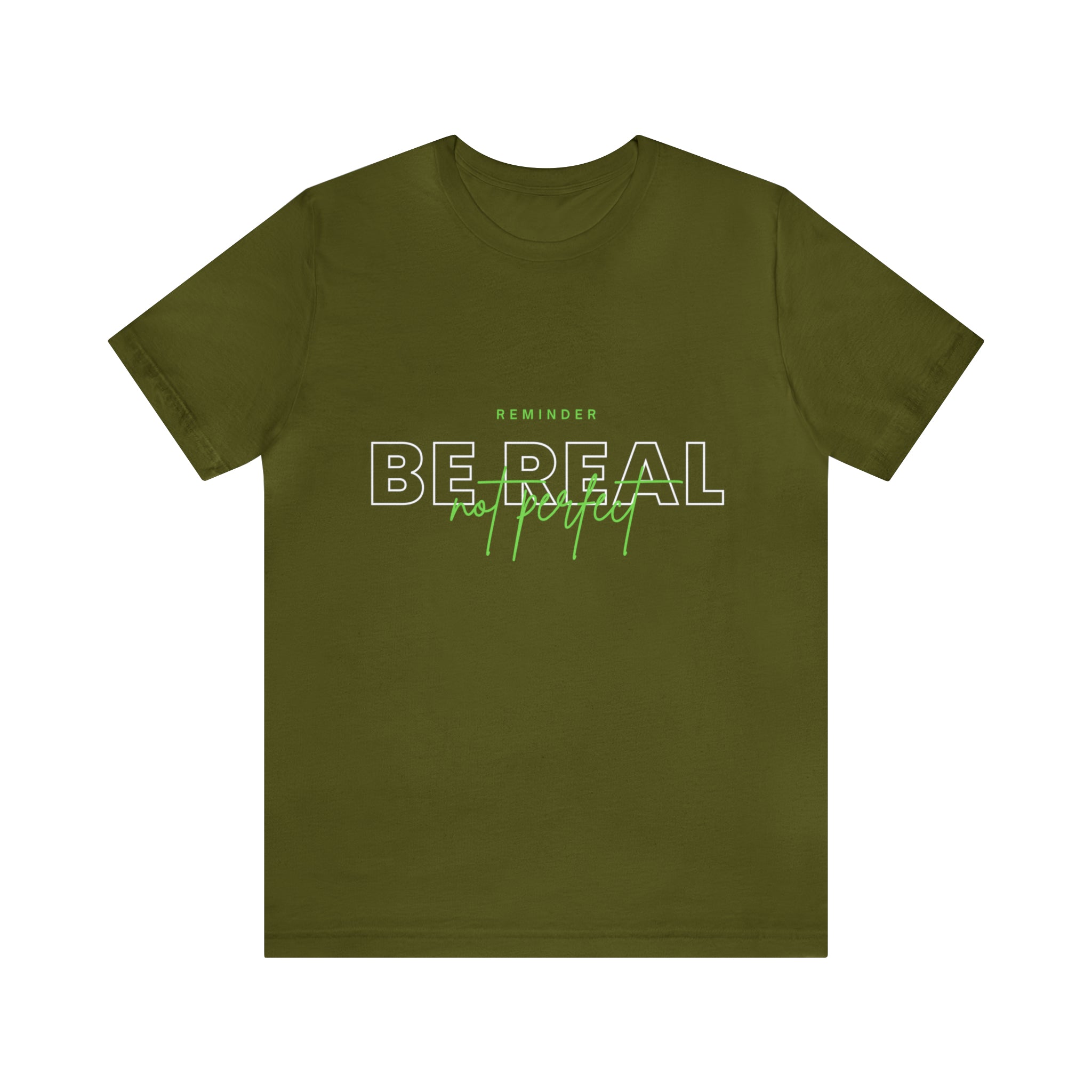 Reminder Be Real Not Perfect Shirt | Motivation Unisex T-Shirt