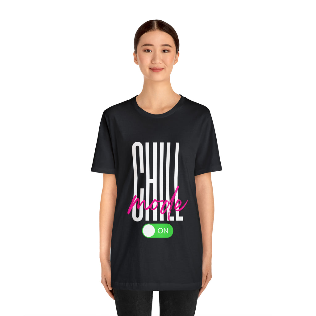 Chill Mode On Shirt | Bold Statement Unisex T-Shirt