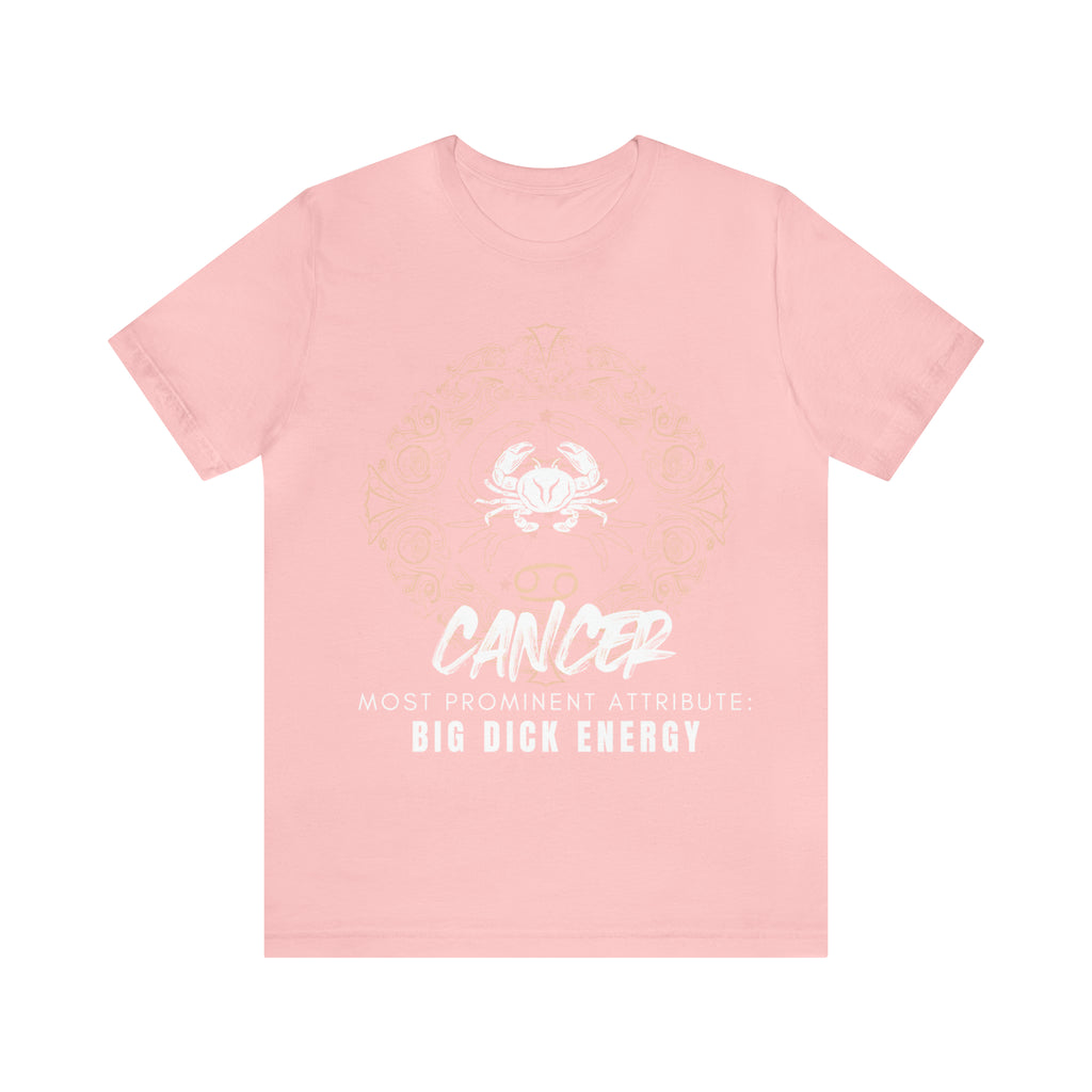 Cancer Zodiac Big Dick Energy Shirt | Zodiac Sign Statement T-Shirt