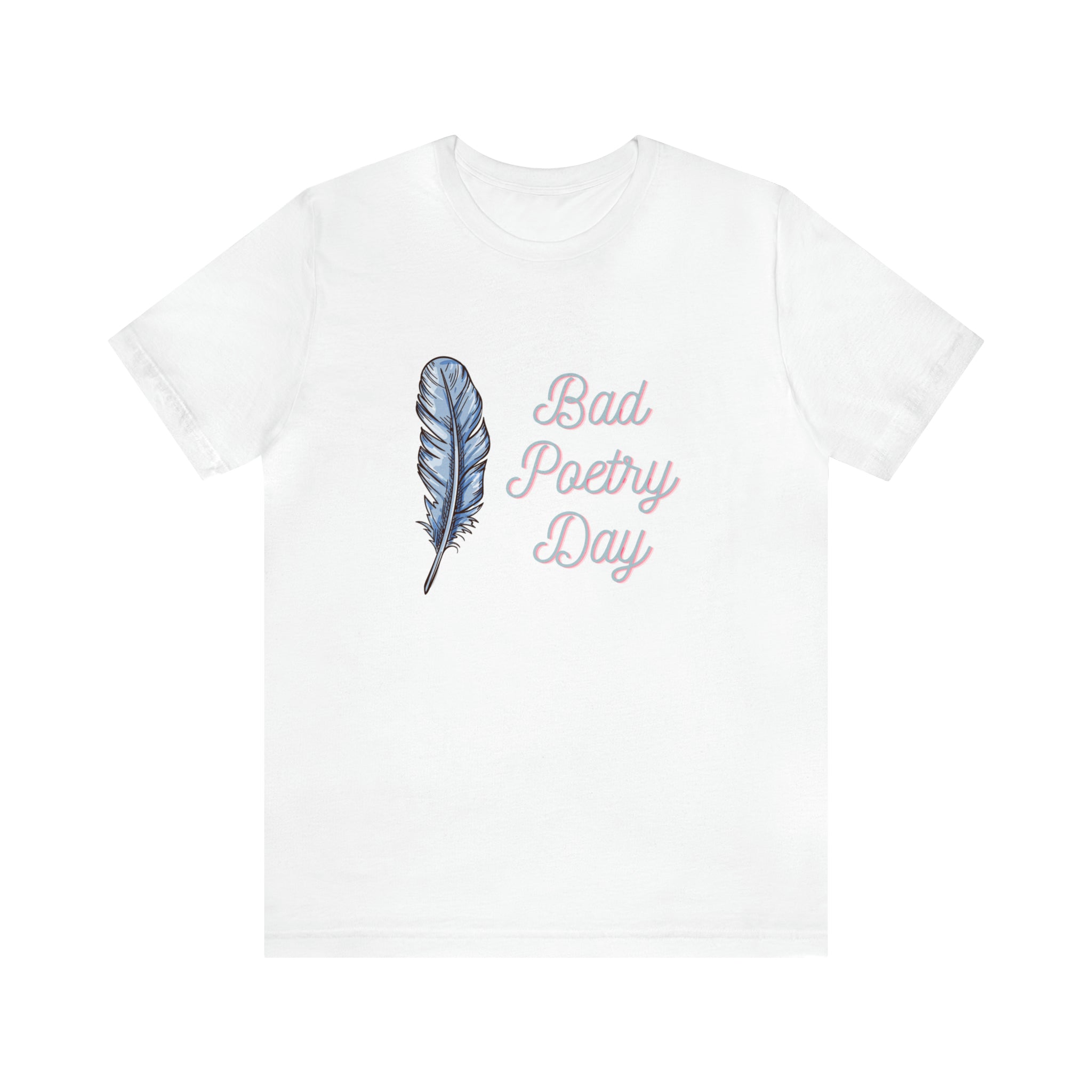Bad Poetry Day Shirt 4 | Poem T-Shirt