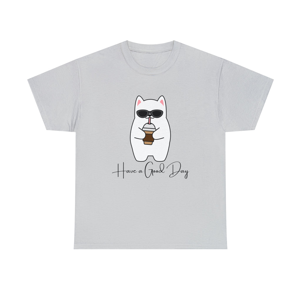 Have A Good Day | Cat Lovers Unisex T-Shirt