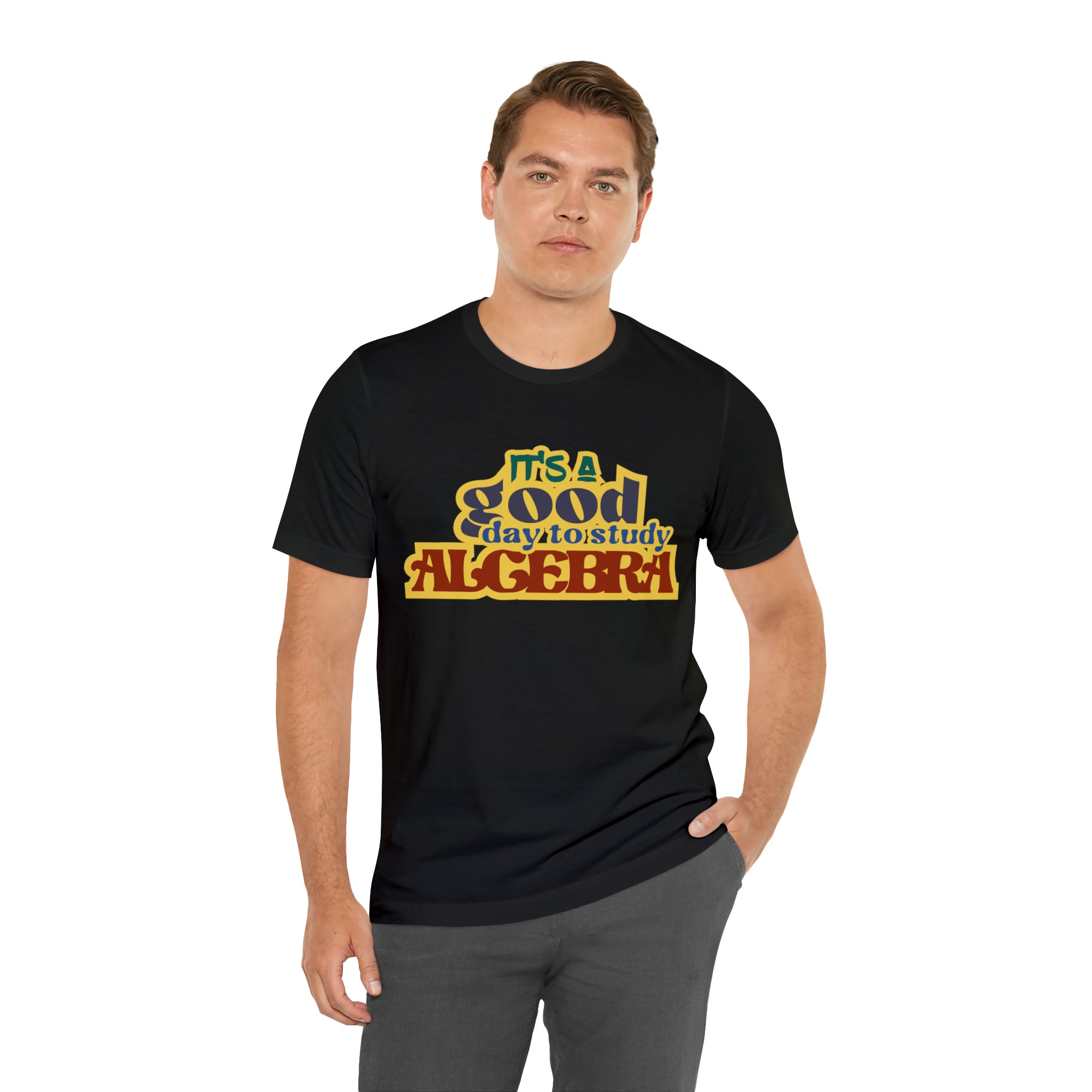 It's a Good Day to Algebra Science | School Unisex T-Shirt