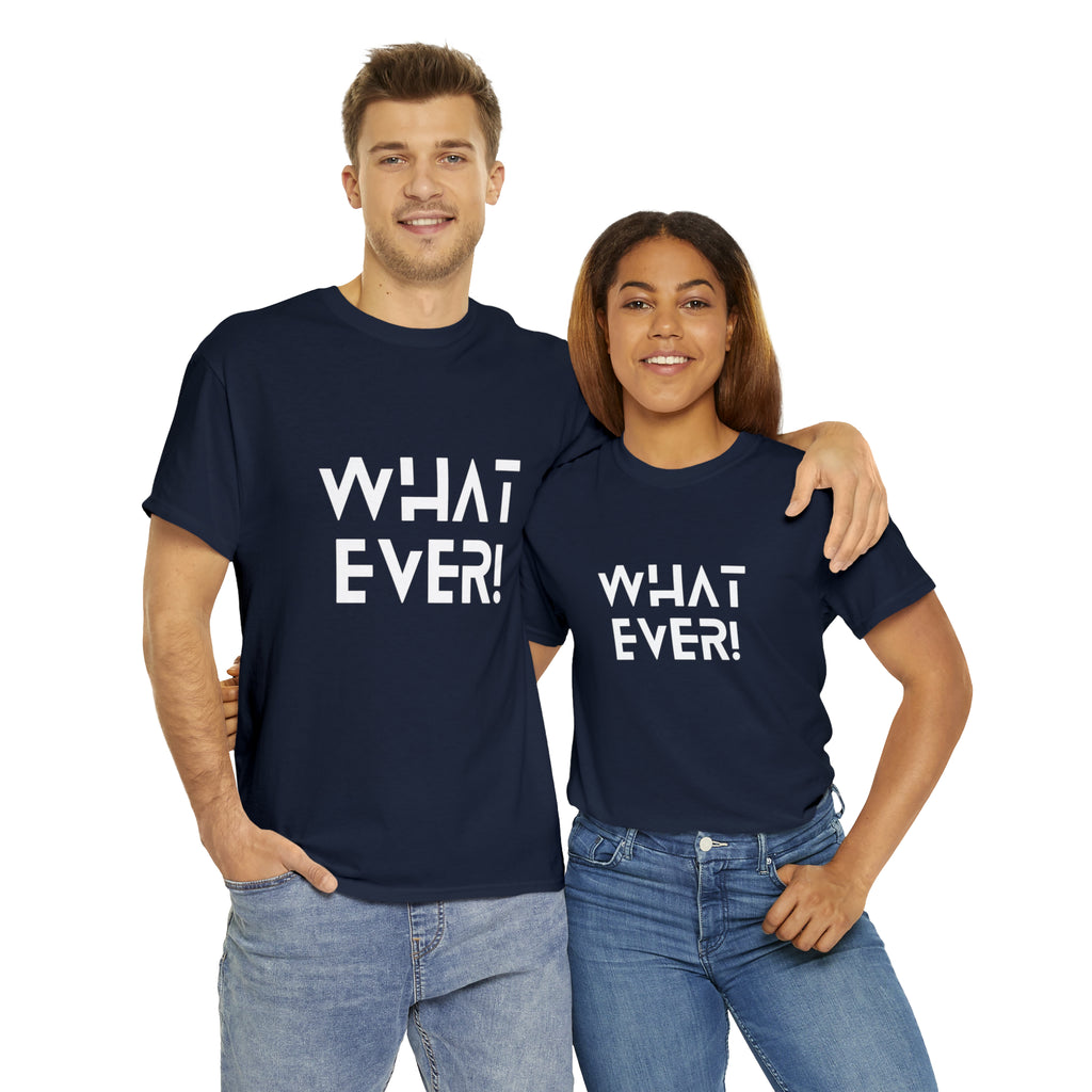 What Ever Shirt | Nonchalant Attitude Unisex T-shirt