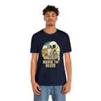 Skeleton Drank to Death Shirt | Drink Beer Unisex T-Shirt