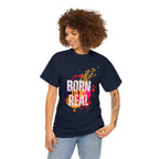 Born To Be Real  | Genuine Spirit Unisex Statement Tee