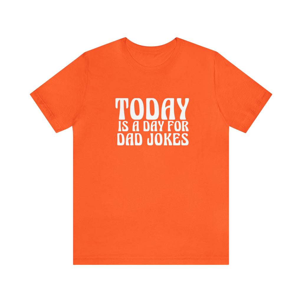 Today is a Day for Dad Jokes Shirt | National Tella Joke Day T-Shirt