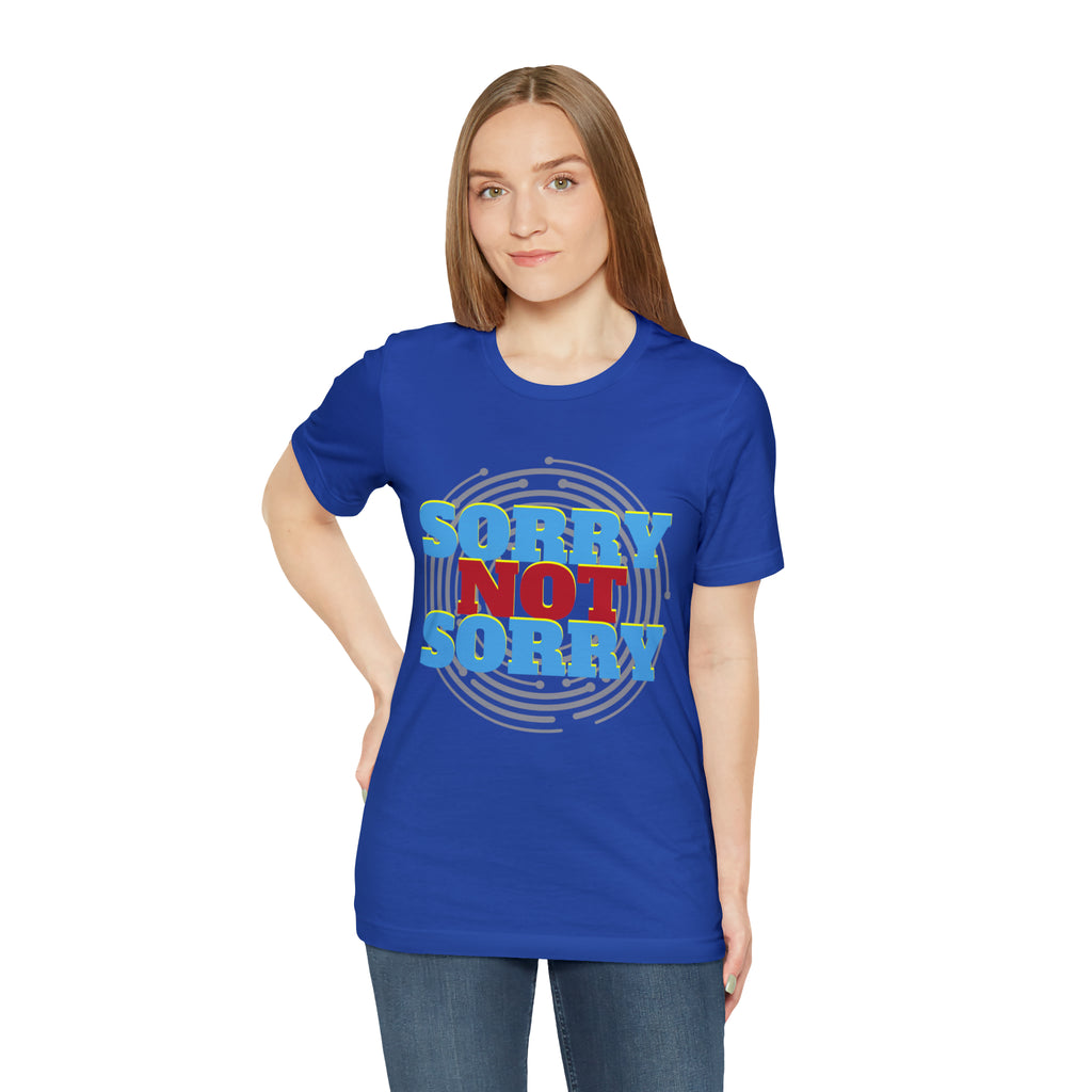Sorry Not Sorry Shirt | Millennial Collection Unisex T-Shirt