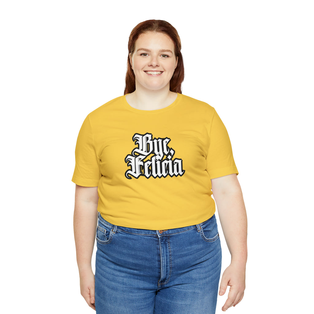 Bye, Felicia Shirt | Karen Statement T-Shirt