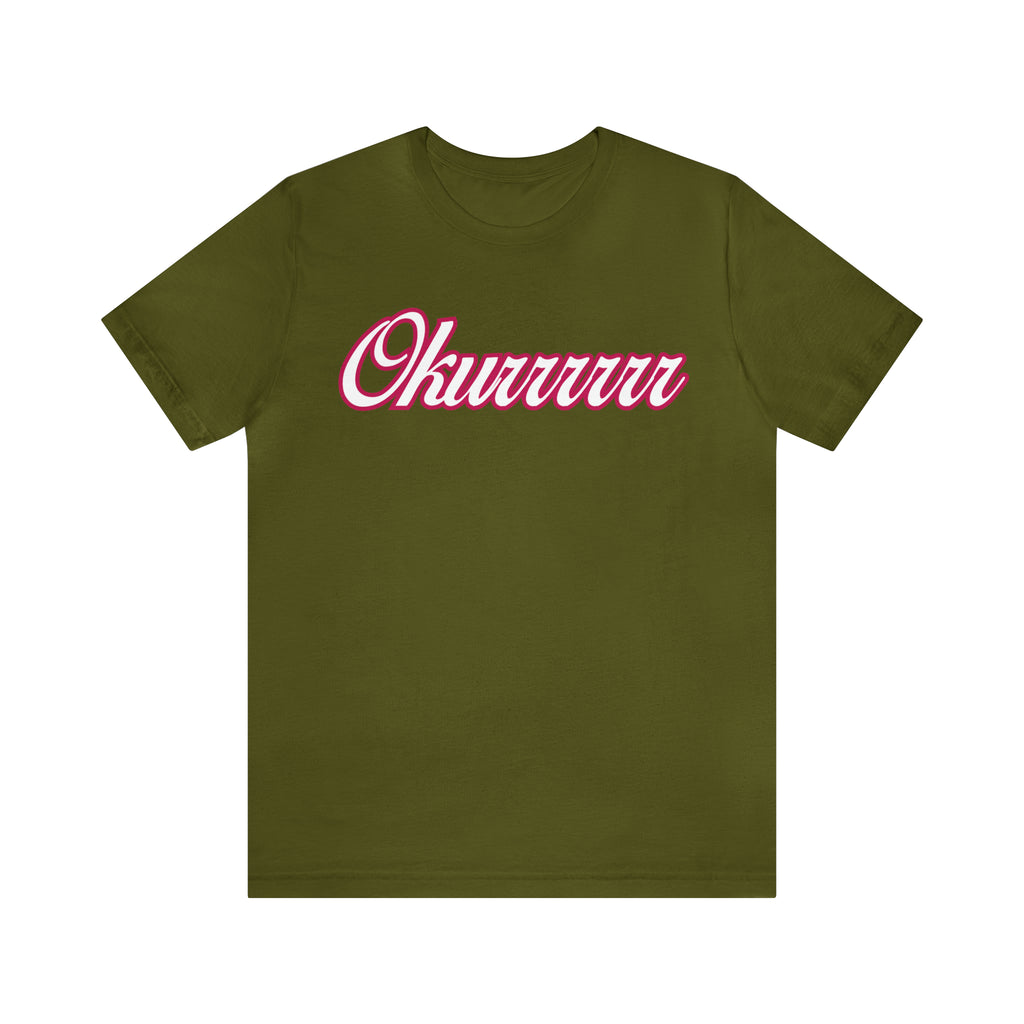 Okurrrr Shirt | Women's Slay Statement T-Shirt