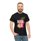 Born To Be Real  | Genuine Spirit Unisex Statement Tee