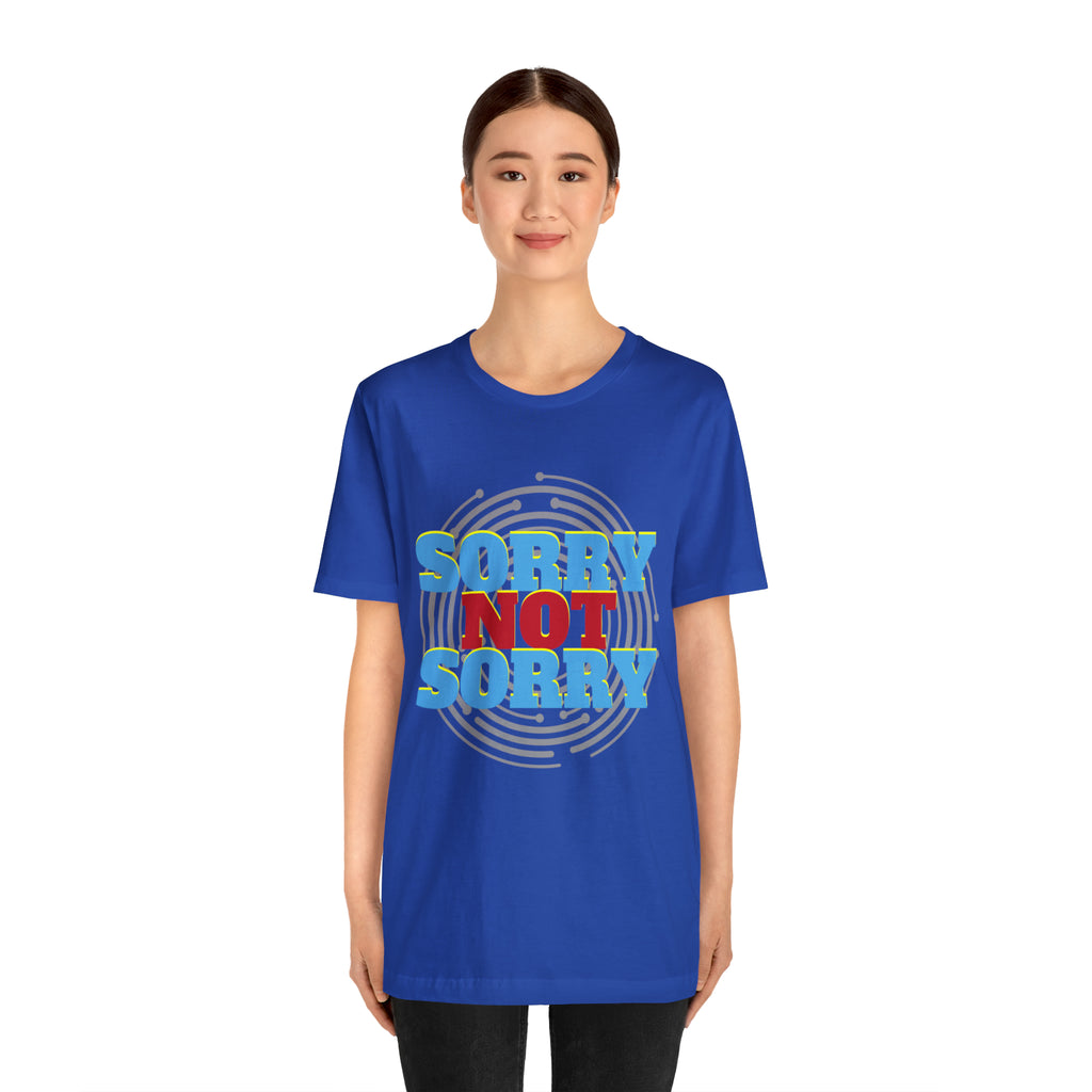Sorry Not Sorry Shirt | Millennial Collection Unisex T-Shirt