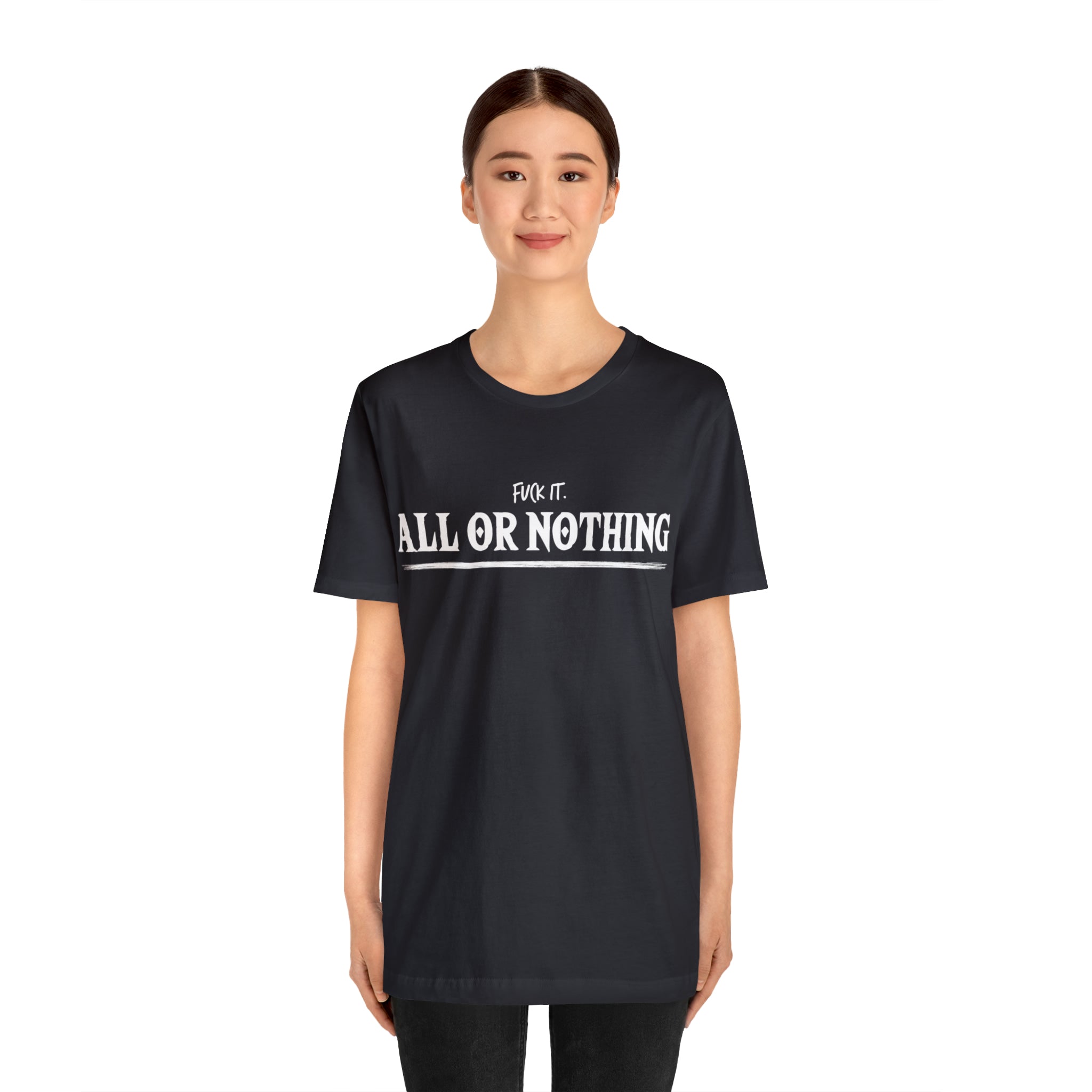 All or Nothing Shirt | F*ck it Unisex Statement T-Shirt