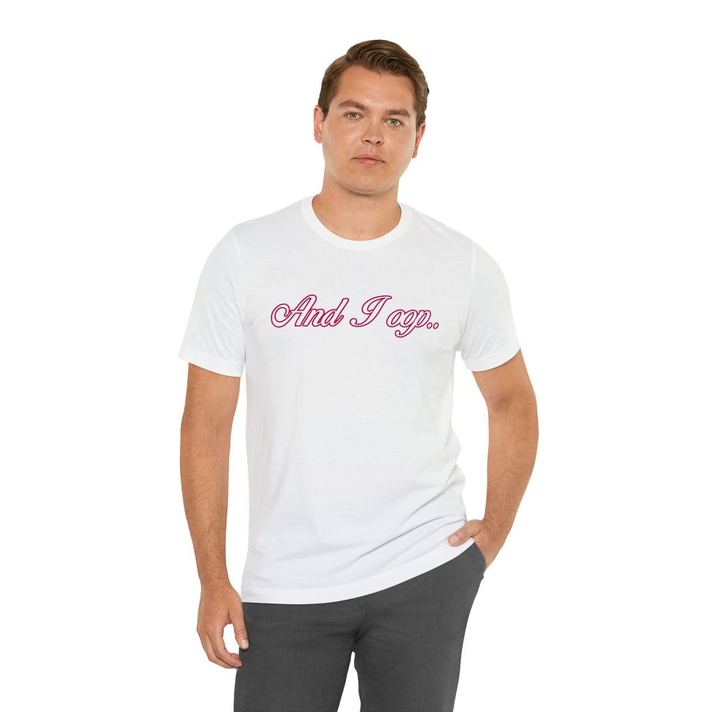 And I Ooop Funny Shirt | And I Ooop Statement T-Shirt