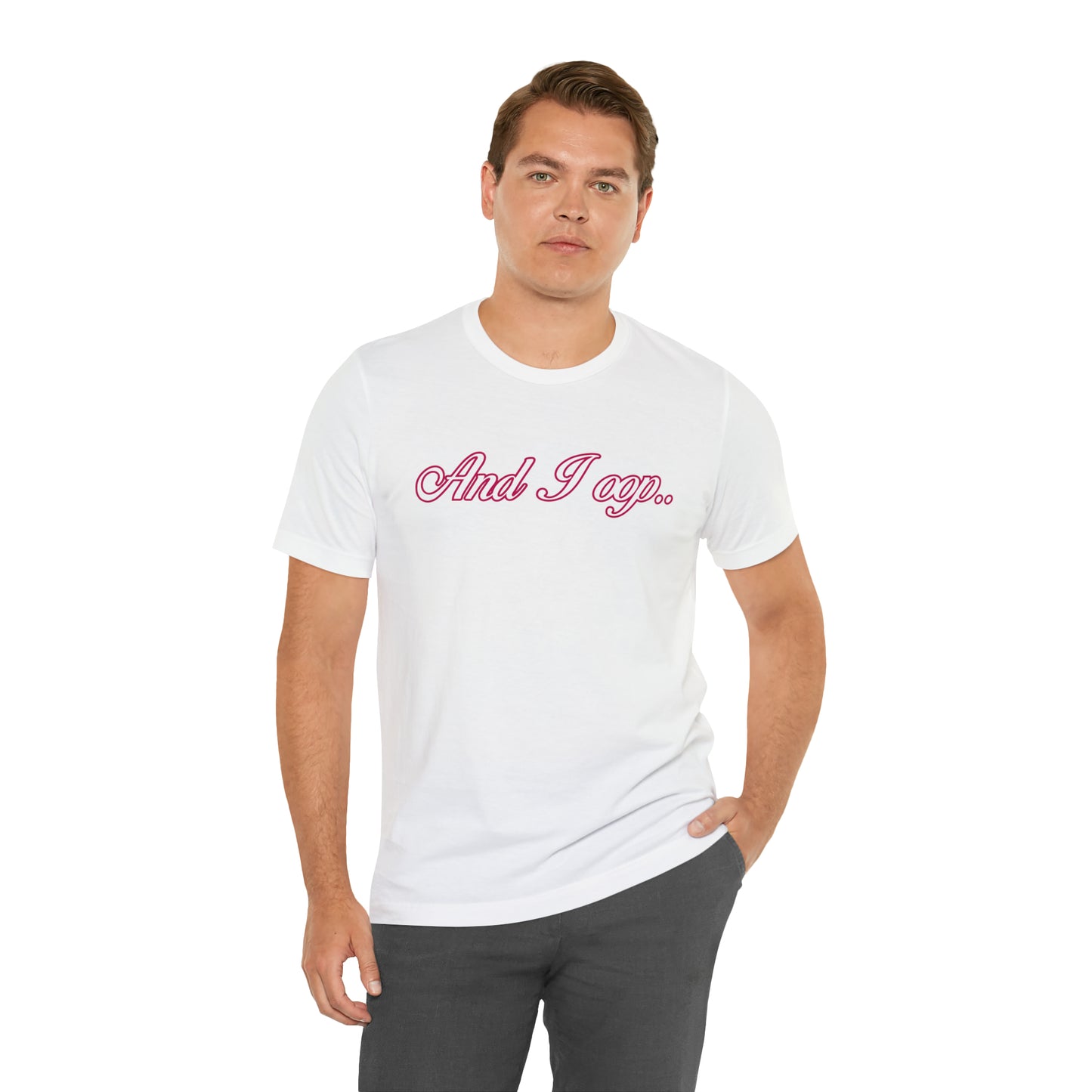 And I Ooop Funny Shirt | And I Ooop Statement T-Shirt