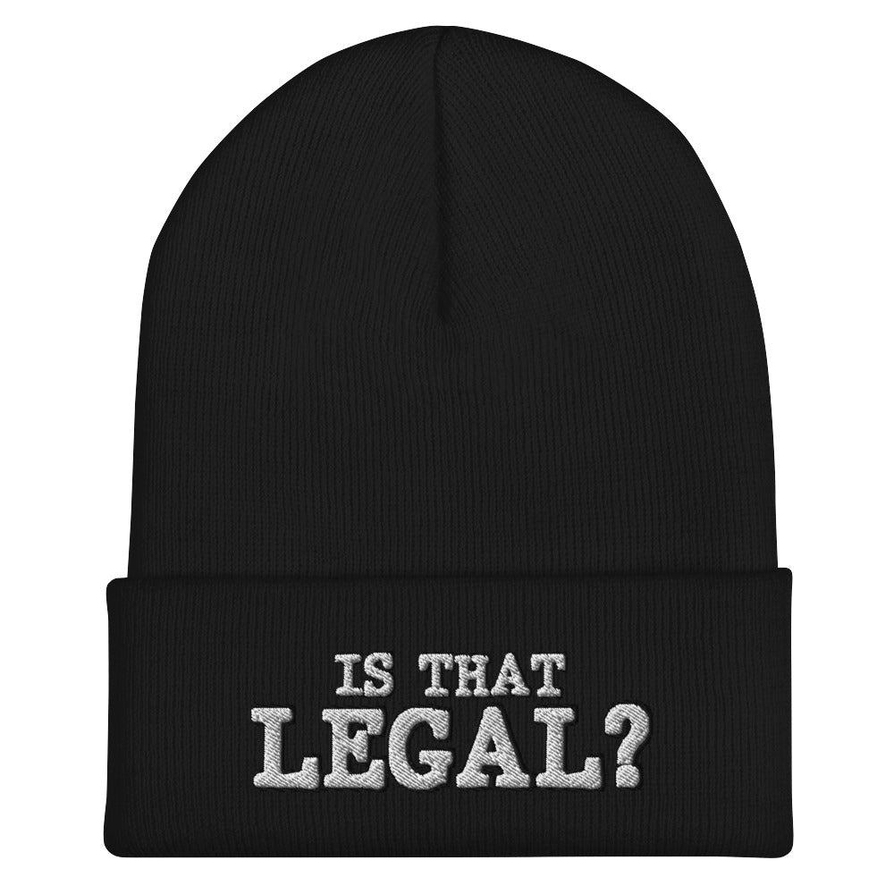 Is That Legal?! Cuffed Beanie - Funny Statement Beanie Headwear