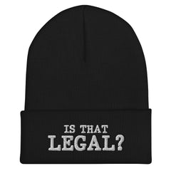 Is That Legal?! Cuffed Beanie - Funny Statement Beanie Headwear