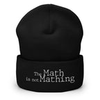 The Math is Not Mathing Cuffed Beanie - Mathematics Subject, Math Difficulty, School Math