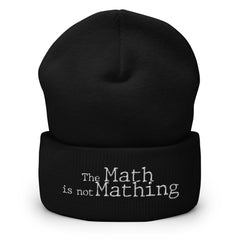 The Math is Not Mathing Cuffed Beanie - Mathematics Subject, Math Difficulty, School Math