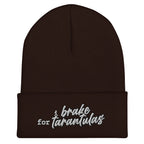 I Brake for Tarantulas Cuffed Beanie - Tarantula Lover, Insect Lover, Spider Lover Pet