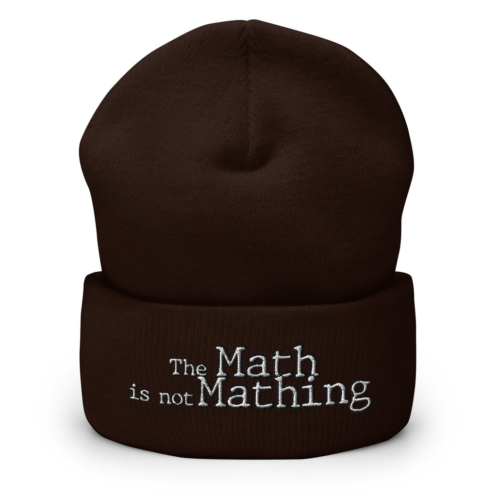 The Math is Not Mathing Cuffed Beanie - Mathematics Subject, Math Difficulty, School Math