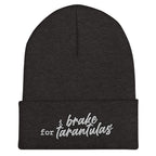 I Brake for Tarantulas Cuffed Beanie - Tarantula Lover, Insect Lover, Spider Lover Pet