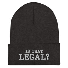Is That Legal?! Cuffed Beanie - Funny Statement Beanie Headwear