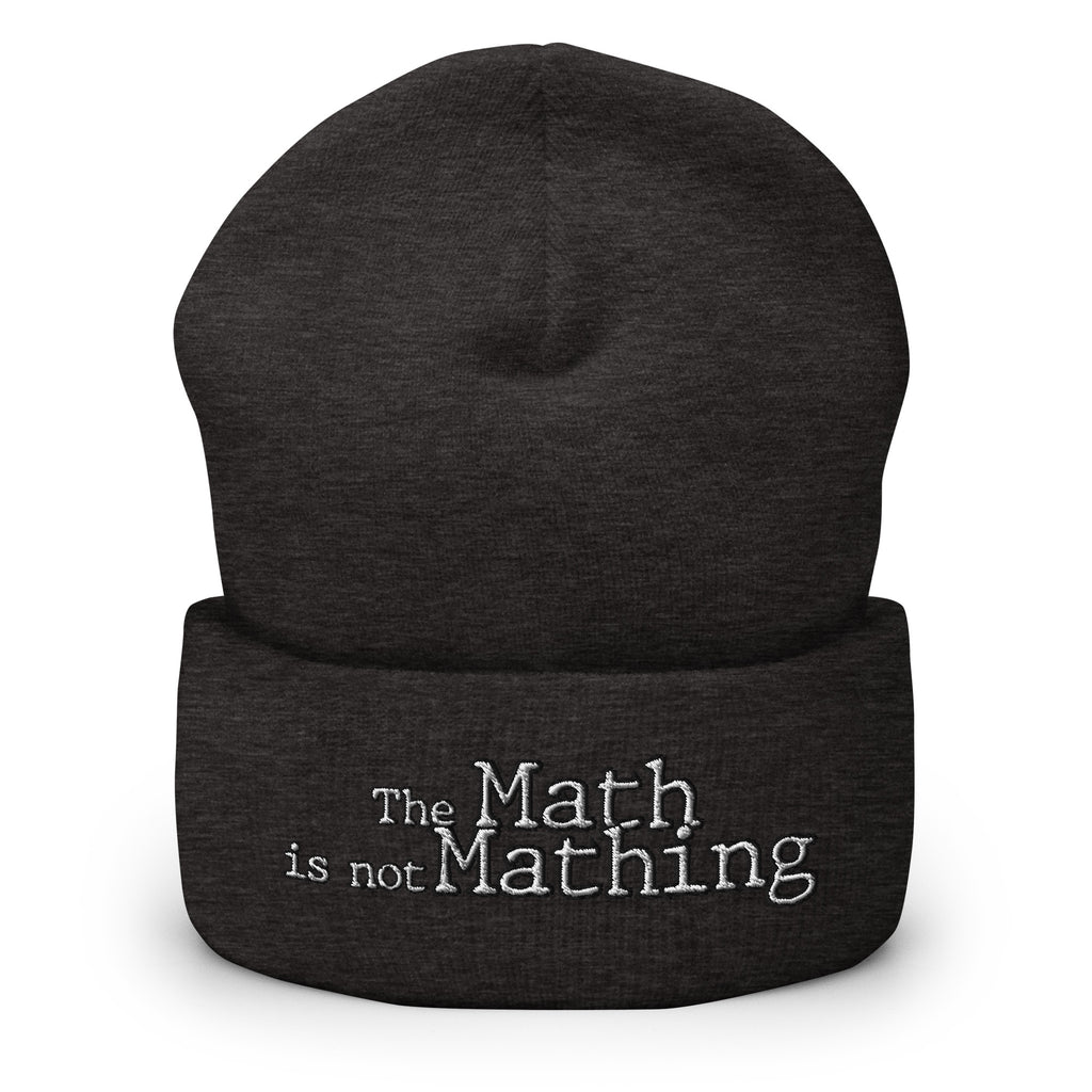 The Math is Not Mathing Cuffed Beanie - Mathematics Subject, Math Difficulty, School Math