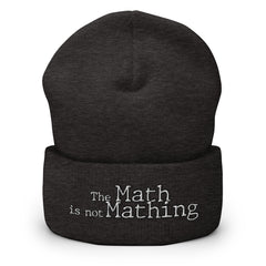 The Math is Not Mathing Cuffed Beanie - Mathematics Subject, Math Difficulty, School Math
