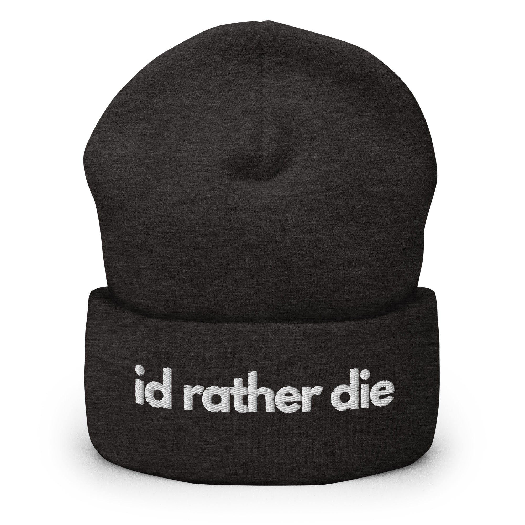 I'd Rather DieCuffed Beanie - Funny Statement Beanie