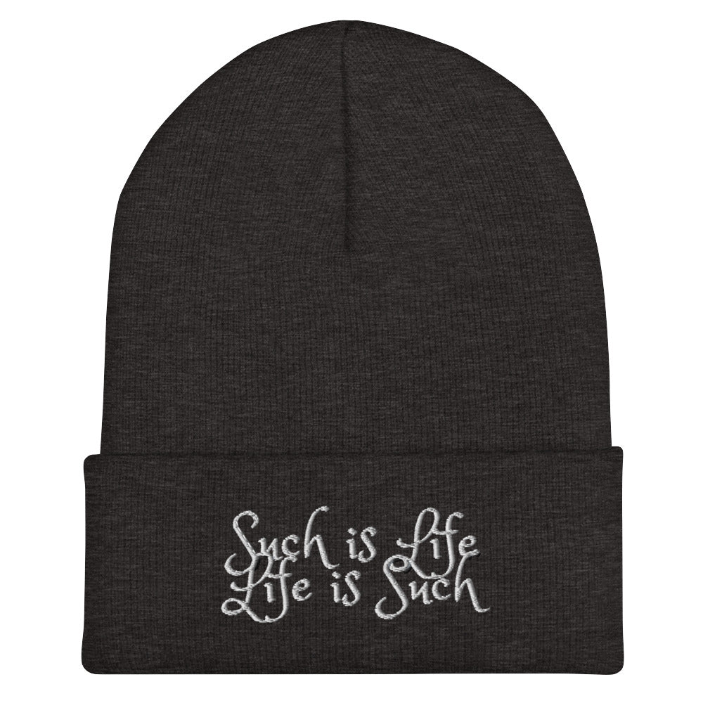 Such is Life Life is Such Cuffed Beanie - Life Philosophy Beanie