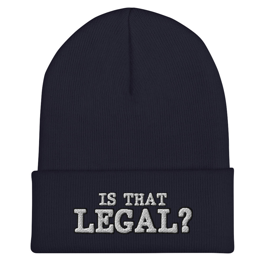 Is That Legal?! Cuffed Beanie - Funny Statement Beanie Headwear